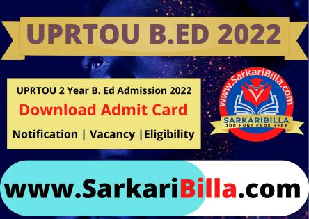 UPRTOU B Ed Entrance Exam 2022 Admit Card